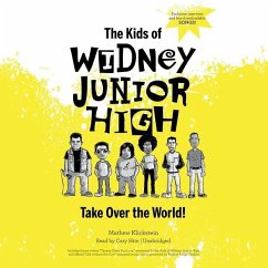 The Kids of Widney Junior High Take Over the World! Lib/E - Klickstein, Mathew