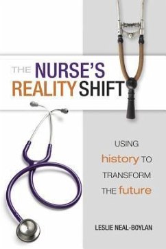 The Nurse's Reality Shift: Using History to Transform the Future - Neal-Boylan, Leslie