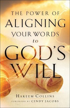 The Power of Aligning Your Words to God's Will - Collins, Hakeem