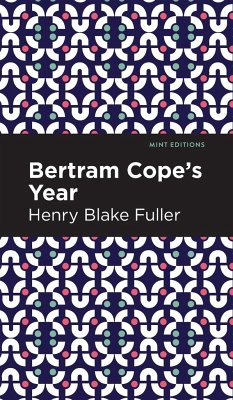 Betram Cope's Year - Fuller, Henry Blake