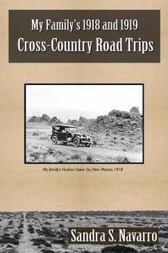 My Family's 1918 and 1919 Cross-Country Road Trips - Navarro, Sandra S.