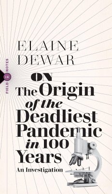 On the Origin of the Deadliest Pandemic in 100 Years: An Investigation - Dewar, Elaine