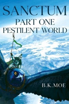 Sanctum Book One: Pestilent World - Moe, B. K.