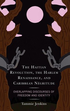 The Haitian Revolution, the Harlem Renaissance, and Caribbean Négritude - Jenkins, Tammie