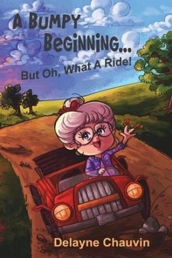 A Bumpy Beginning - But Oh, What A Ride!: A Memoir - Chauvin, Delayne