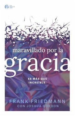 maravillado por la gracia: es mas que increible - Gordon, Joshua Henry; Friedmann, Frank Charles