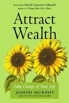 Attract Wealth: Take Charge of Your Life - Murphy, Joseph (Joseph Murphy)