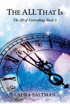 The All That Is: The All of Everything, Book 3 - Saltman, Laura