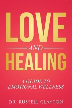 Love and Healing: A Guide to Emotional Wellness - Clayton, Russell