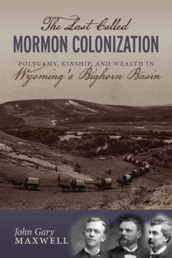 The Last Called Mormon Colonization - Maxwell, John Gary