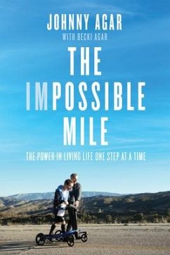 The Impossible Mile: The Power in Living Life One Step at a Time - Agar, Johnny