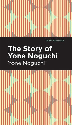 The Story of Yone Noguchi - Noguchi, Yone