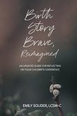 Birth Story Brave, Reimagined: An Updated Guide for Reflecting on Your Childbirth Experience