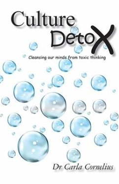 Culture Detox: Cleansing our minds from toxic thinking - Cornelius, Carla