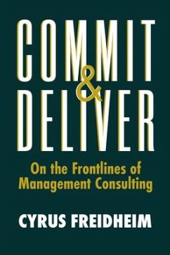 Commit & Deliver: On the Frontlines of Management Consulting - Freidheim, Cyrus