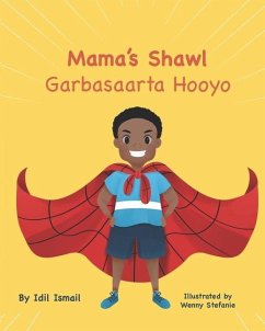 Mama's Shawl- Garbasaarta Hooyo: A Bilingual English-Somali Children's Picture Book - Ismail, Idil