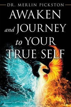 Awaken and Journey to Your True Self - Pickston, Merlin