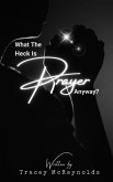 What The Heck is Prayer Anyway?