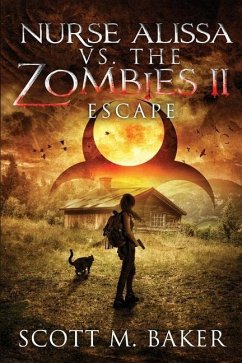 Nurse Alissa vs. the Zombies II: Escape - Baker, Scott M.