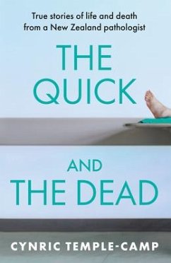 The Quick and the Dead: True Stories of Life and Death from a New Zealand Pathologist - TEMPLE-CAMP, CYNRIC