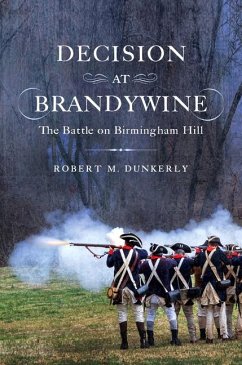 Decision at Brandywine: The Battle on Birmingham Hill - Dunkerly, Robert