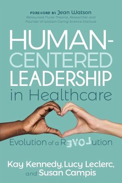 Human-Centered Leadership in Healthcare - Kennedy, Kay; Leclerc, Lucy; Campis, Susan