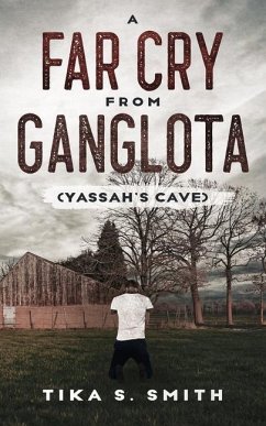 A Far Cry From Ganglota: Yassah's Cave - Smith, Tika