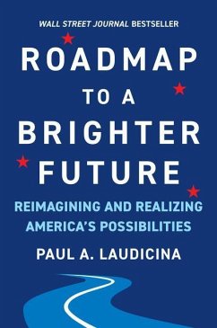 Roadmap to a Brighter Future: Reimagining and Realizing America's Possibilities - Laudicina, Paul A.