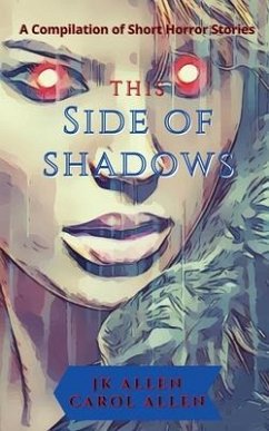 This Side of Shadows: A Compilation of Horror Shorts - Allen, Jk; Allen, Carol