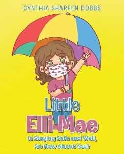 Little Elli Mae Is Staying Safe and Well, So How About You? - Dobbs, Cynthia Shareen