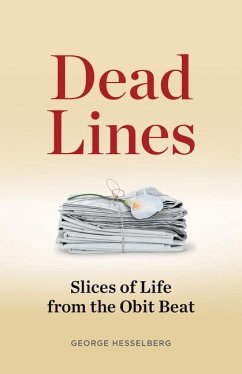 Dead Lines: Slices of Life from the Obit Beat - Hesselberg, George