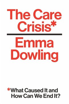 The Care Crisis - Dowling, Emma