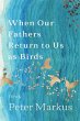 When Our Fathers Return to Us as Birds - Bild 1