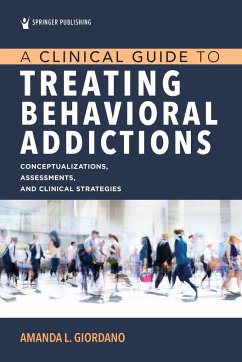 A Clinical Guide to Treating Behavioral Addictions - Giordano, Amanda L