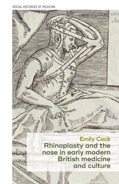 Rhinoplasty and the nose in early modern British medicine and culture - Cock, Emily