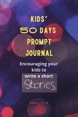 Kids' 50 Days Prompt Journal: Encouraging Your Kids to Write a Short Stories