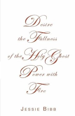 Desire the Fullness of the Holy Ghost Power with Fire - Bibb, Jessie