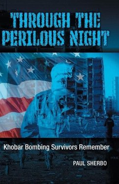 Through the Perilous Night: Khobar Bombing Survivors Remember - Sherbo, Paul
