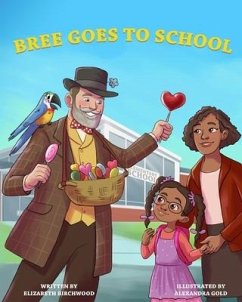 Bree Goes To School: A Fun and Interactive Children's Book, About, The First Day of School Jitters, Friendships and Adjusting to Change - Birchwood, Elizabeth