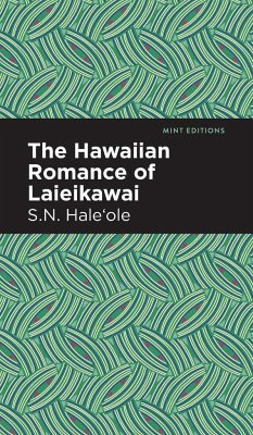 The Hawaiian Romance of Laieikawai - Hale ole, S. N.