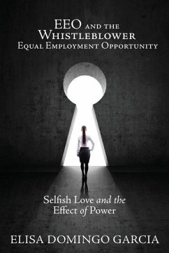 EEO and the Whistleblower Equal Employment Opportunity: Selfish Love and the Effect of Power - Garcia, Elisa Domingo