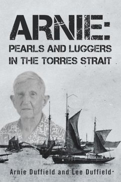 Arnie: Pearls and Luggers in the Torres Strait - Duffield, Arnie; Duffield, Lee