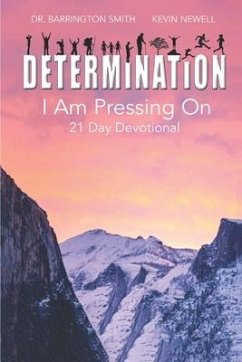 Determination: I Am Pressing On: 21-Day Devotional - Newell, Kevin; Smith, Barrington E.