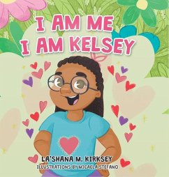 I Am Me I Am Kelsey - Kirksey, Lashana M.