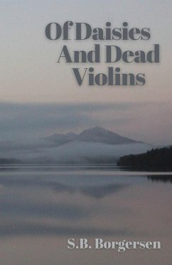 Of Daisies and Dead Violins - Borgersen, S. B.