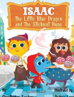 Isaac the Little Blue Dragon and the Stickiest Buns - Sanders, Christopher