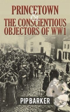 Princetown and the Conscientious Objectors of WW1 - Barker, Pip