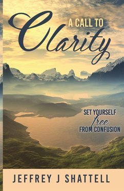 A Call to Clarity - Shattell, Jeffrey J
