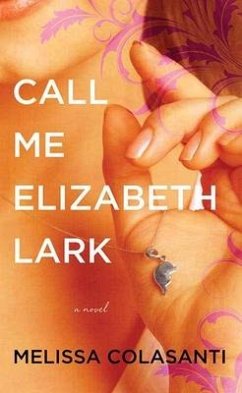 Call Me Elizabeth Lark - Colasanti, Melissa