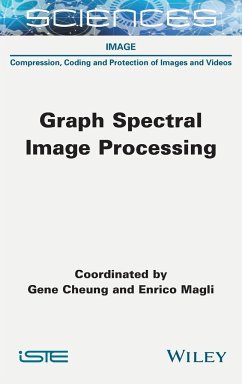 Graph Spectral Image Processing - Cheung, Gene; Magli, Enrico